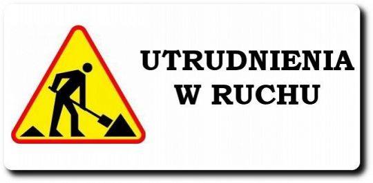 UWAGA !!! Możliwe utrudnienia